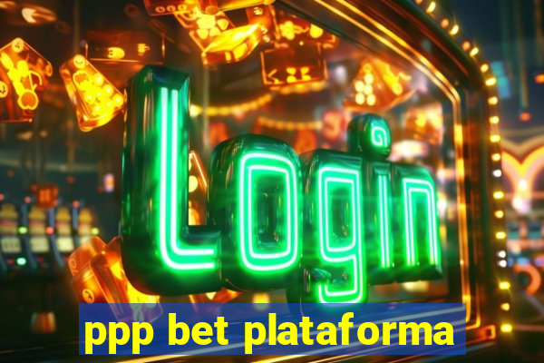 ppp bet plataforma